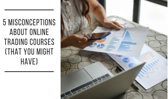 5 Misconceptions About Online Trading Courses (That You Might Have)